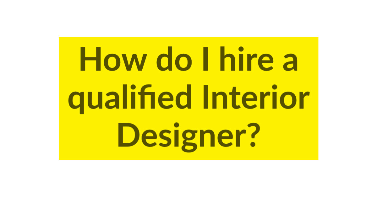Hiring a qualified Interior Designer