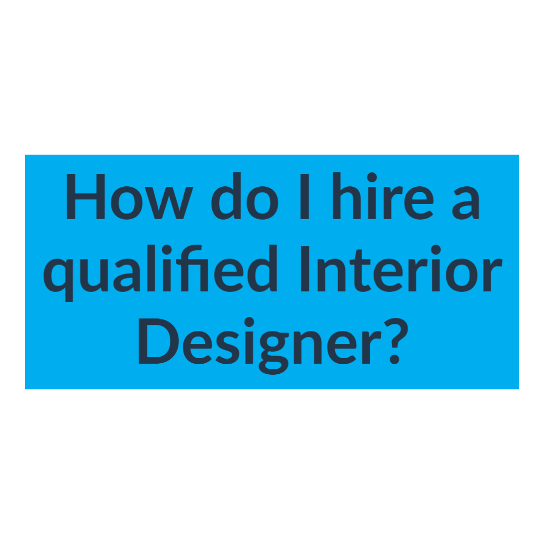 Hiring a qualified Interior Designer