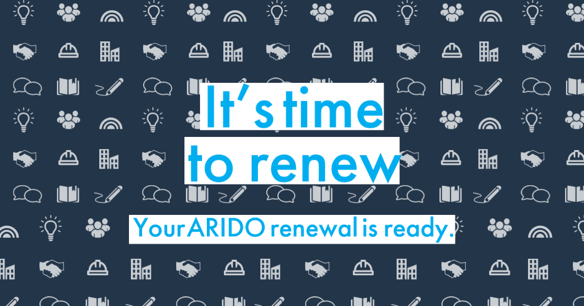 It's Time to Renew. Your ARIDO Renewal is Ready.