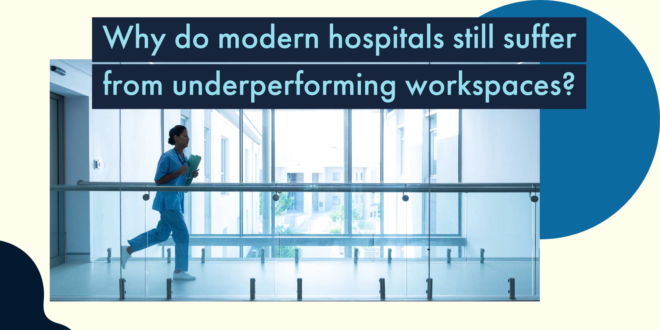 Why do modern hospitals still suffer from underperforming workspaces?