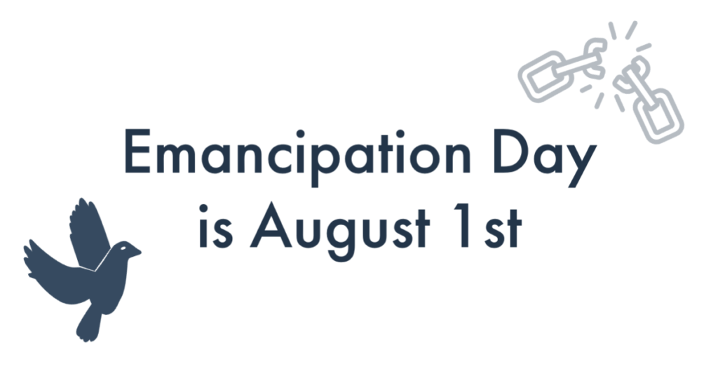 Emancipation Day is August 1st