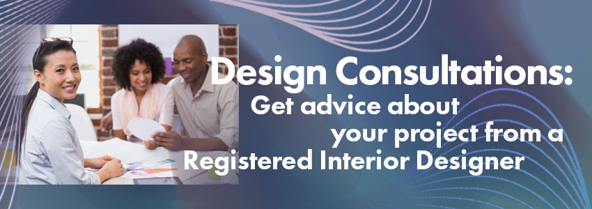Design Consultations - get advice about your project from a Registered Inteiror Designer!