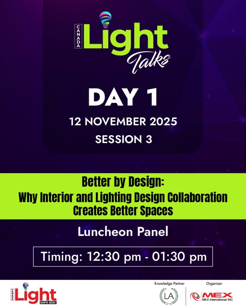 Canada Light Talks Graphic - Day 1, 12th November, Session 3 - Better by Design: Why Interior and Lighting Design Collaboration Creates Better Spaces
